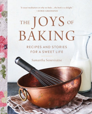The Joys of Baking: Recipes and Stories for a Sweet Life by Seneviratne, Samantha