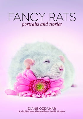 Fancy Rats: Portraits and Stories by &#214;zdamar, Diane