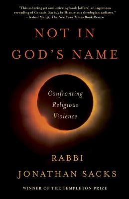 Not in God's Name: Confronting Religious Violence by Sacks, Jonathan