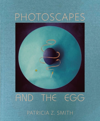 Photoscapes and the Egg by Smith, Patricia Z.
