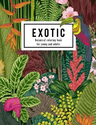 Exotic botanical coloring book for young and adults: Beautiful hand drawn of nature paradise included tropical plants, flowers, and birds: Large adult by Lynn, Emma a.