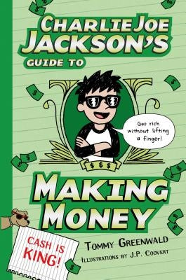 Charlie Joe Jackson's Guide to Making Money by Greenwald, Tommy
