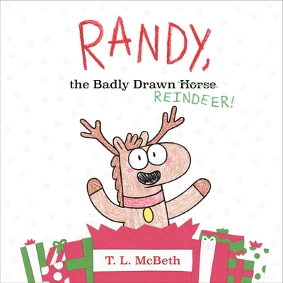 Randy, the Badly Drawn Reindeer! by McBeth, T. L.