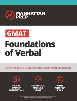 GMAT Foundations of Verbal: Practice Problems in Book and Online by Manhattan Prep