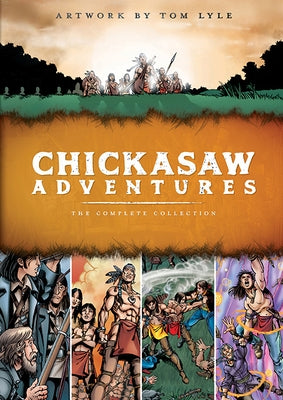 Chickasaw Adventures: The Complete Collection by Lyle, Tom