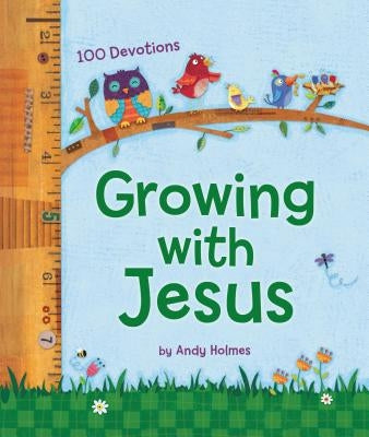 Growing with Jesus: 100 Devotions by Holmes, Andy