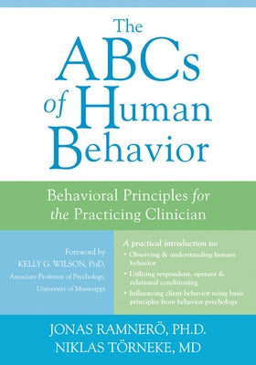 The ABCs of Human Behavior: Behavioral Principles for the Practicing Clinician by Ramnero, Jonas
