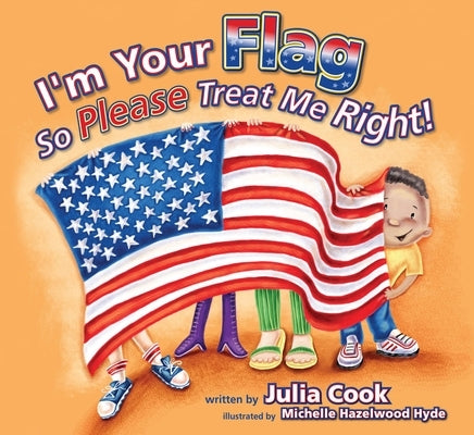 I'm Your Flag, So Please Treat Me Right by Cook, Julia