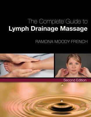 Complete Guide to Lymph Drainage Massage by French, Ramona Moody