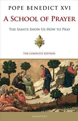 A School of Prayer: The Saints Show Us How to Pray by Benedict XVI, Pope