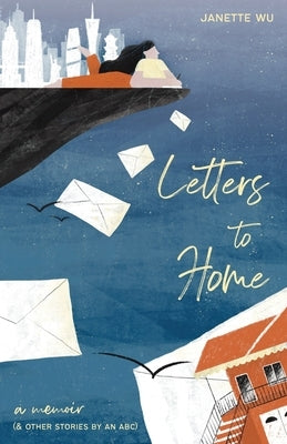 Letters to Home: A Memoir (& Other Stories by an ABC) by Wu, Janette