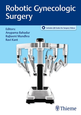 Robotic Gynecologic Surgery by Bahadur, Anupama