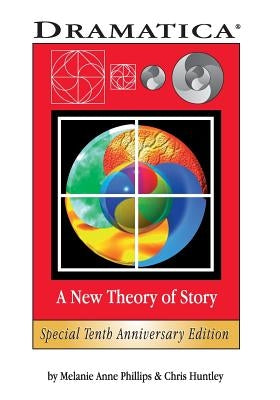 Dramatica: A New Theory of Story by Huntley, Chris