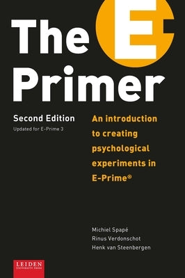 The E-Primer: An Introduction to Creating Psychological Experiments in E-Prime(r) by Spap&#233;, Michiel