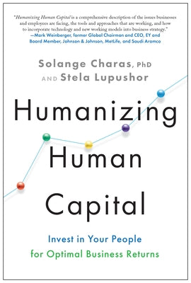 Humanizing Human Capital: Invest in Your People for Optimal Business Returns by Charas, Solange