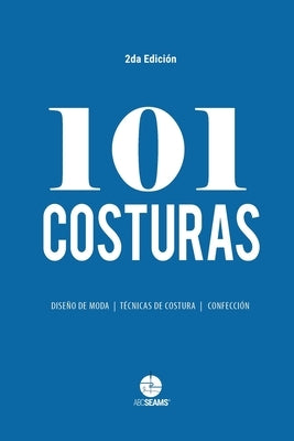 101 Costuras: Las costuras más usadas por diseñadores de moda. by Abc Seams(r) Pty Ltd