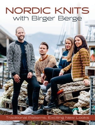 Nordic Knits with Birger Berge: Traditional Patterns, Exciting New Looks by Berge, Birger