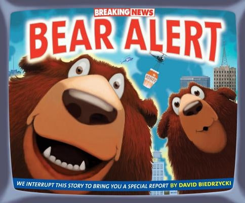Breaking News: Bear Alert by Biedrzycki, David