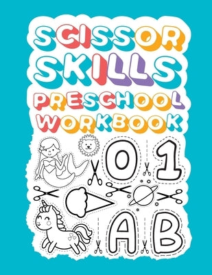 Scissor Skills Preschool Workbook: Black And White Scissor Skills Workbook- Cut & Paste Coloring Book- This is An Educational Cutting & Coloring Pract by And Design, Rabia