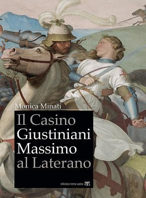 Il Casino Giustiniani Massimo Al Laterano by Minati, Monica