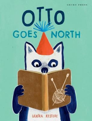 Otto Goes North by Kestere, Ulrika