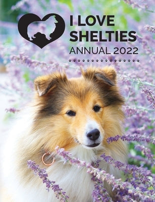 I Love Shelties Annual 2022 by Publishing, Tecassia