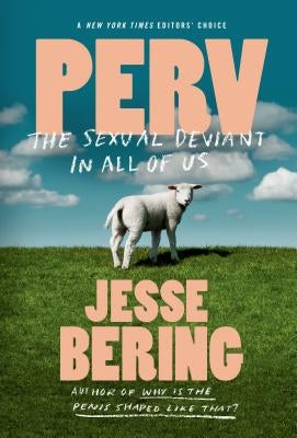 Perv: The Sexual Deviant in All of Us by Bering, Jesse