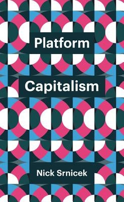 Platform Capitalism by Srnicek, Nick