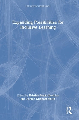Expanding Possibilities for Inclusive Learning by Black-Hawkins, Kristine