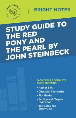 Study Guide to The Red Pony and The Pearl by John Steinbeck by Intelligent Education