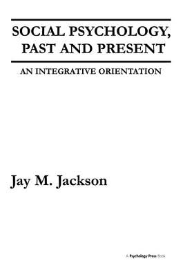 Social Psychology, Past and Present: An Integrative Orientation by Jackson, Jay M.