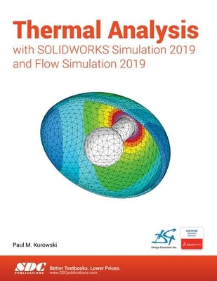 Thermal Analysis with Solidworks Simulation 2019 by Kurowski, Paul