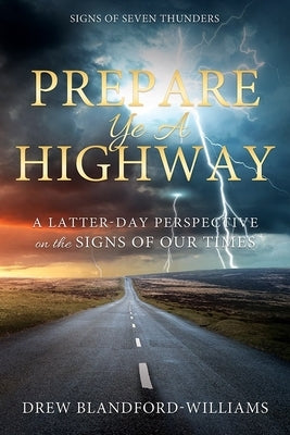 Prepare Ye a Highway: Signs of Seven Thunders: Signs of Seven Thunders by Williams, Andrew