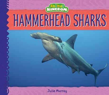 Hammerhead Sharks by Murray, Julie