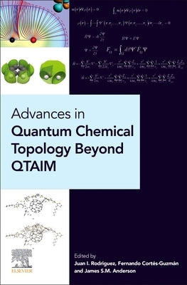 Advances in Quantum Chemical Topology Beyond Qtaim by Rodriguez, Juan I.