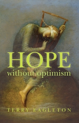 Hope Without Optimism by Eagleton, Terry