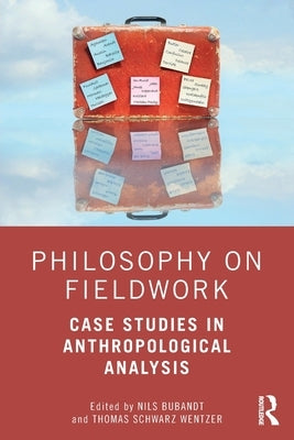 Philosophy on Fieldwork: Case Studies in Anthropological Analysis by Bubandt, Nils