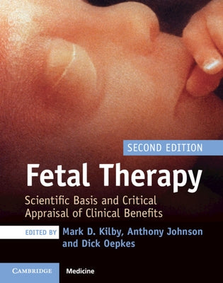 Fetal Therapy: Scientific Basis and Critical Appraisal of Clinical Benefits by Kilby, Mark D.