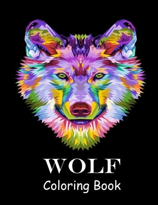 Wolf Coloring Book: Wolves Coloring Book for Adults, amazing wolves illustrations for adults for stress management and relief, Mandala sty by Brahimi, Abdennour