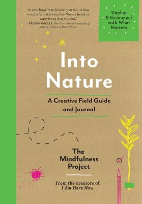 Into Nature: A Creative Field Guide and Journal--Unplug and Reconnect with What Matters by Totton, Autumn