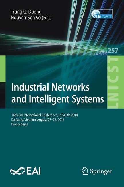 Industrial Networks and Intelligent Systems: 14th Eai International Conference, Iniscom 2018, Da Nang, Vietnam, August 27-28, 2018, Proceedings by Duong, Trung Q.