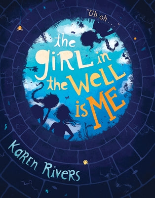 The Girl in the Well Is Me by Rivers, Karen