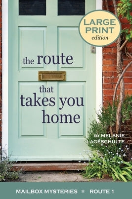 The Route That Takes You Home by Lageschulte, Melanie