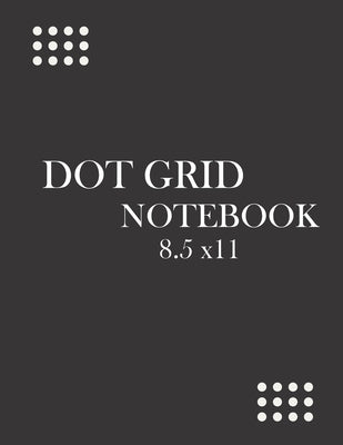 dot grid notebook 8.5 x11: : black grid notebook large, cute dot grid noteebook for men, women, girls, boys, with amazing cover by Paper, Dotted Grid