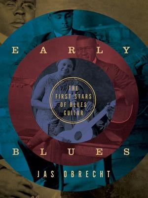 Early Blues: The First Stars of Blues Guitar by Obrecht, Jas