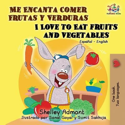 Me Encanta Comer Frutas y Verduras/I Love To Eat Fruits And Vegetables by Admont, Shelley