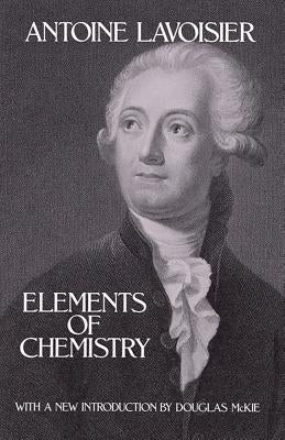 Elements of Chemistry by Lavoisier, Antoine