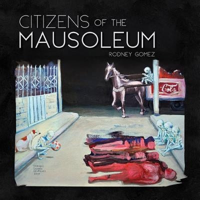 Citizens of the Mausoleum by Gomez, Rodney