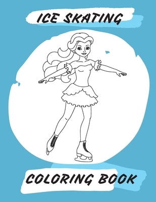 Ice Skating Coloring Book: Book with high quality ice skating graphics to color - perfect gift for every ice skating sport or winter enthusiast - by Cat, Fluffy