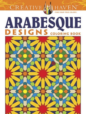 Creative Haven Arabesque Designs Coloring Book by Crossling, Nick